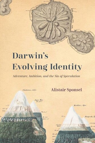 Darwins Evolving Identity Adventure Ambition And The Sin Of Speculation Alistair Sponsel