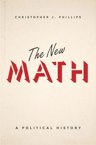 The New Math A Political History Christopher J Phillips
