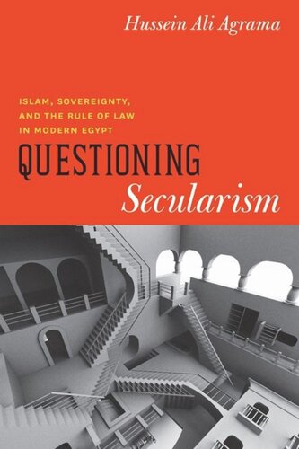 Questioning Secularism Islam Sovereignty And The Rule Of Law In Modern Egypt Hussein Ali Agrama
