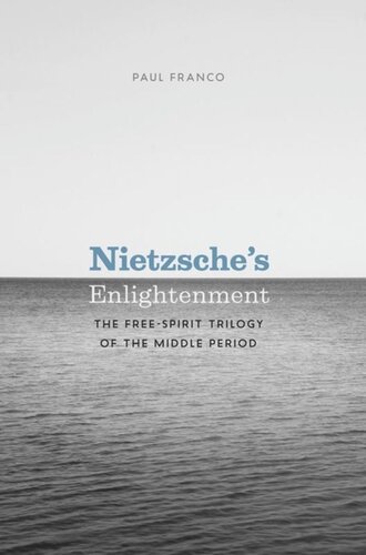 Nietzsches Enlightenment The Freespirit Trilogy Of The Middle Period Paul Franco
