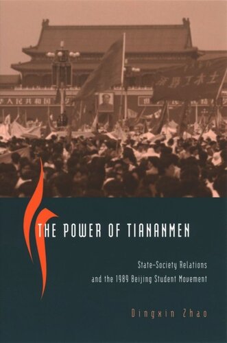 The Power Of Tiananmen Statesociety Relations And The 1989 Beijing Student Movement Dingxin Zhao