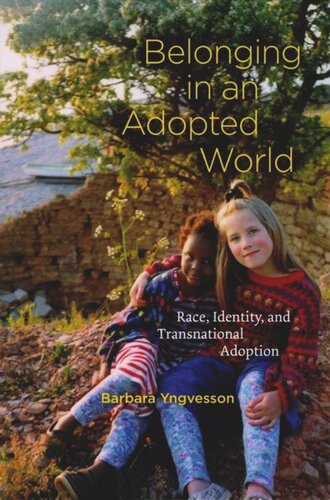 Belonging In An Adopted World Race Identity And Transnational Adoption Barbara Yngvesson