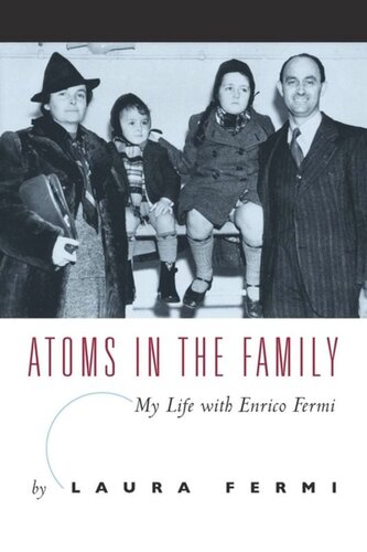 Atoms In The Family My Life With Enrico Fermi Laura Fermi