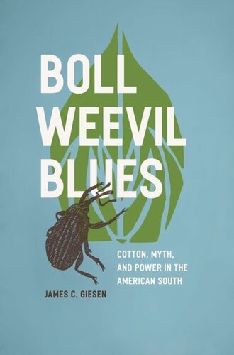 Boll Weevil Blues Cotton Myth And Power In The American South James C Giesen