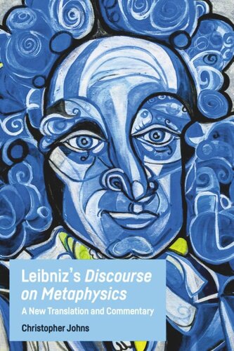 Leibnizs Discourse On Metaphysics A New Translation And Commentary Christopher Johns