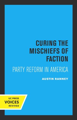 Curing The Mischiefs Of Faction Party Reform In America Reprint 2019 Austin Ranney