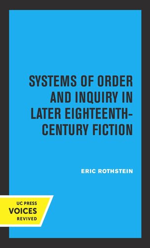 Systems Of Order And Inquiry In Later Eighteenthcentury Fiction Reprint 2019 Eric Rothstein