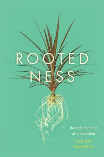 Rootedness The Ramifications Of A Metaphor Christy Wampole