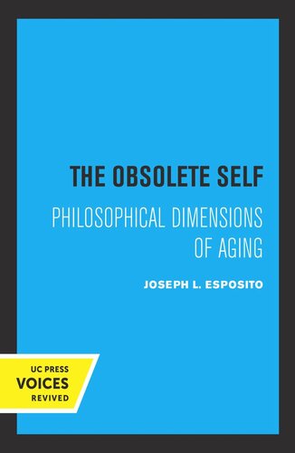 The Obsolete Self Philosophical Dimensions Of Aging Reprint 2019 Joseph Esposito
