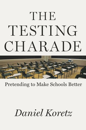 The Testing Charade Pretending To Make Schools Better Daniel Koretz