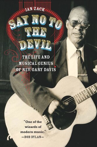 Say No To The Devil The Life And Musical Genius Of Rev Gary Davis Ian Zack
