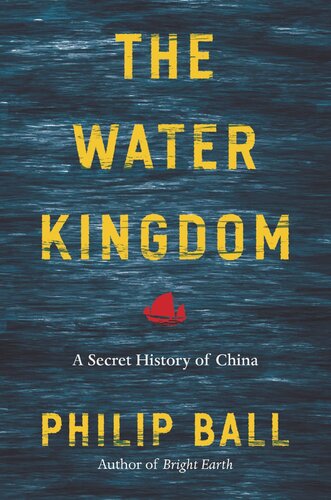 The Water Kingdom A Secret History Of China Philip Ball
