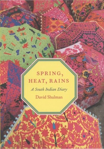 Spring Heat Rains A South Indian Diary David Shulman