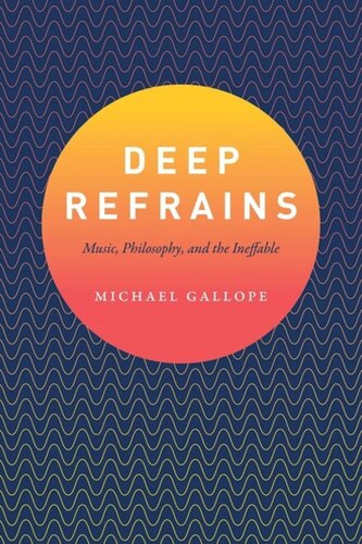 Deep Refrains Music Philosophy And The Ineffable Michael Gallope
