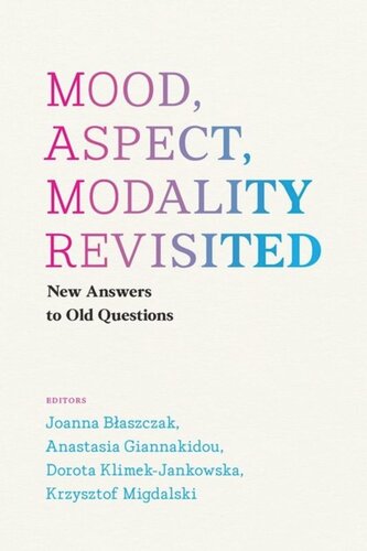Mood Aspect Modality Revisited New Answers To Old Questions Joanna Blaszczak Editor Anastasia Giannakidou Editor Dorota Klimekjankowska Editor Krzysztof Migdalski Editor