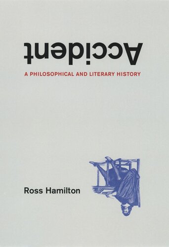 Accident A Philosophical And Literary History Ross Hamilton