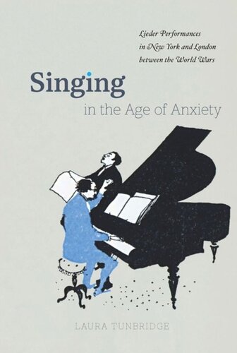 Singing In The Age Of Anxiety Lieder Performances In New York And London Between The World Wars Laura Tunbridge
