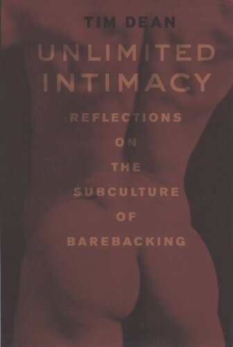 Unlimited Intimacy Reflections On The Subculture Of Barebacking Tim Dean