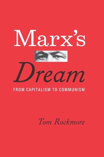 Marxs Dream From Capitalism To Communism Tom Rockmore