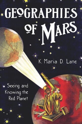 Geographies Of Mars Seeing And Knowing The Red Planet K Maria D Lane