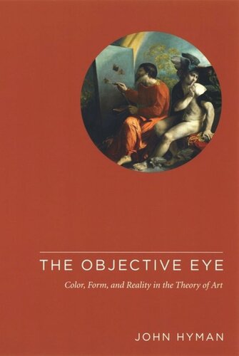 The Objective Eye Color Form And Reality In The Theory Of Art John Hyman