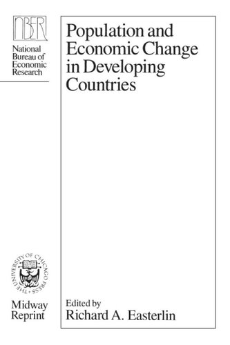Population And Economic Change In Developing Countries Richard A Easterlin Editor