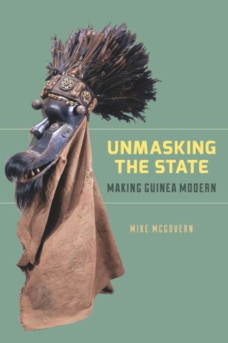 Unmasking The State Making Guinea Modern Mike Mcgovern