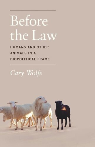 Before The Law Humans And Other Animals In A Biopolitical Frame Cary Wolfe