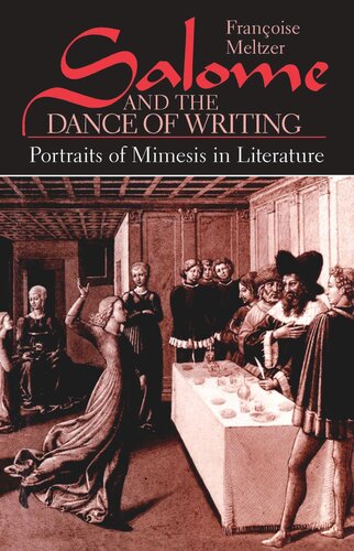 Salome And The Dance Of Writing Portraits Of Mimesis In Literature Franoise Meltzer