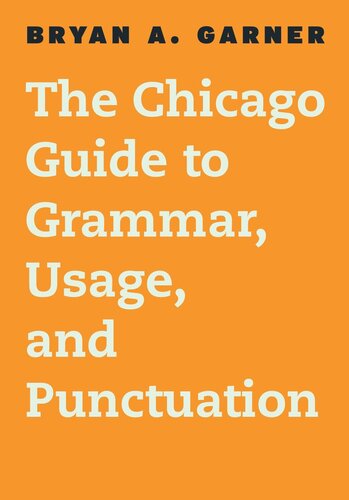 The Chicago Guide To Grammar Usage And Punctuation Bryan A Garner