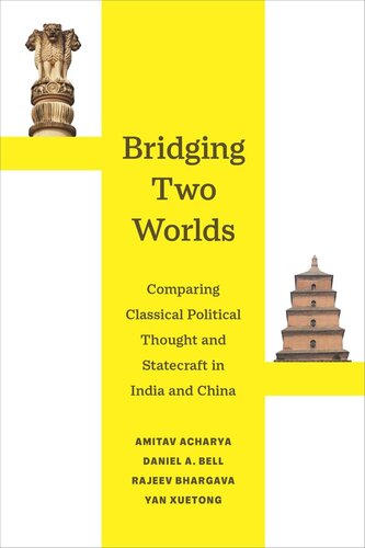 Bridging Two Worlds Comparing Classical Political Thought And Statecraft In India And China Daniel A Bell Editor