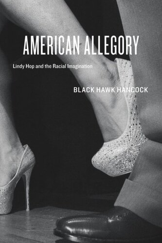 American Allegory Lindy Hop And The Racial Imagination Black Hawk Hancock