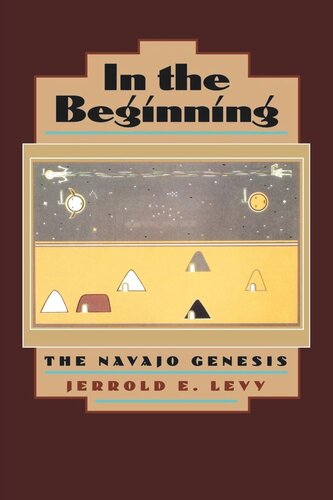 In The Beginning The Navajo Genesis Reprint 2019 Jerrold E Levy