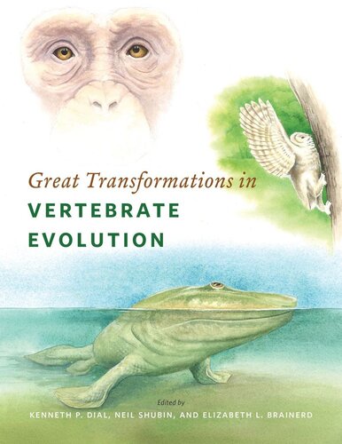 Great Transformations In Vertebrate Evolution Kenneth P Dial Editor Neil Shubin Editor Elizabeth L Brainerd Editor