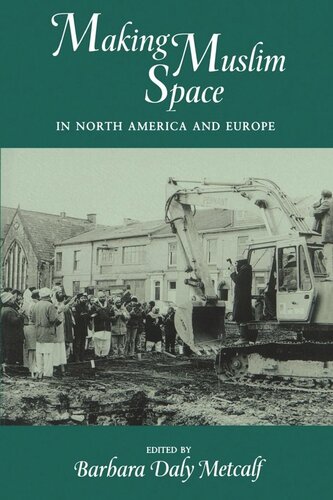 Making Muslim Space In North America And Europe Reprint 2019 Barbara Daly Metcalf Editor