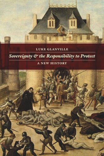 Sovereignty And The Responsibility To Protect A New History Luke Glanville