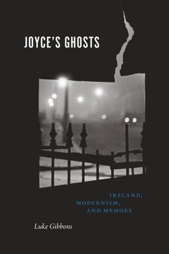 Joyces Ghosts Ireland Modernism And Memory Luke Gibbons