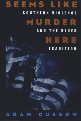 Seems Like Murder Here Southern Violence And The Blues Tradition Adam Gussow