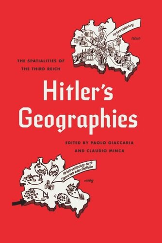 Hitlers Geographies The Spatialities Of The Third Reich Paolo Giaccaria Editor Claudio Minca Editor