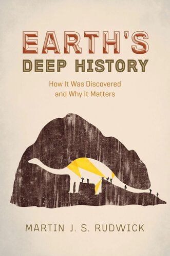Earths Deep History How It Was Discovered And Why It Matters Martin J S Rudwick