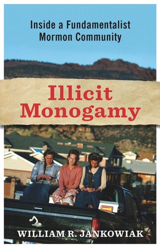 Illicit Monogamy Inside A Fundamentalist Mormon Community William Jankowiak