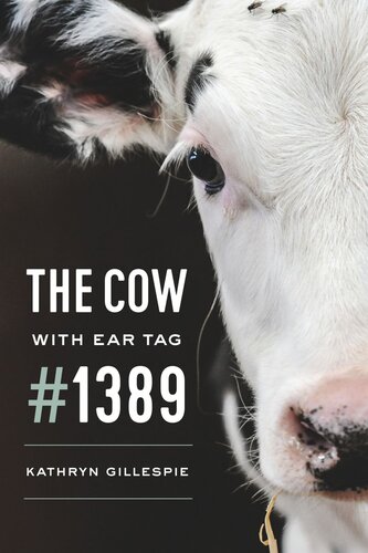 The Cow With Ear Tag 1389 Kathryn Gillespie