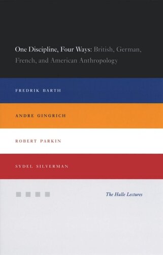 One Discipline Four Ways British German French And American Anthropology Fredrik Barth
