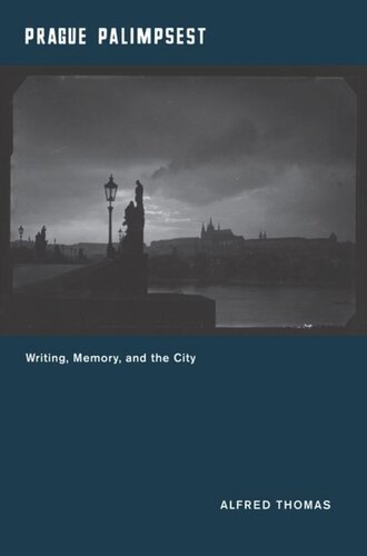 Prague Palimpsest Writing Memory And The City Alfred Thomas