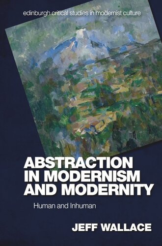 Abstraction In Modernism And Modernity Human And Inhuman Jeff Wallace