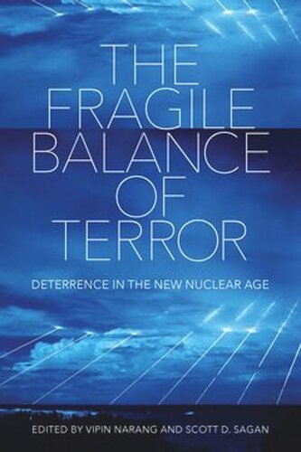 The Fragile Balance Of Terror Deterrence In The New Nuclear Age Vipin Narang Editor Scott D Sagan Editor