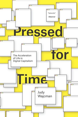 Pressed For Time The Acceleration Of Life In Digital Capitalism Judy Wajcman