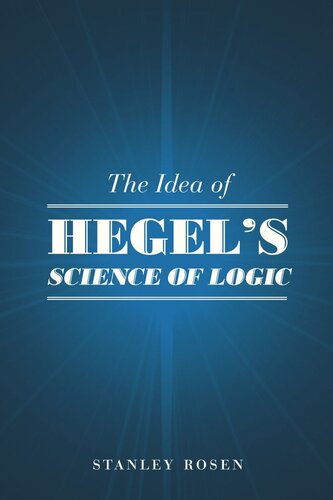 The Idea Of Hegels Science Of Logic Stanley Rosen