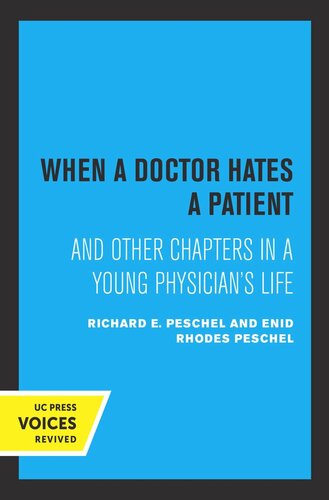 When A Doctor Hates A Patient And Other Chapters In A Young Physicians Life Reprint 2019 Enid Rhodes Peschel Richard E Peschel
