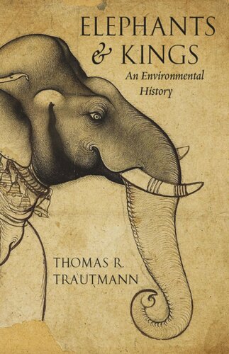 Elephants And Kings An Environmental History Thomas R Trautmann